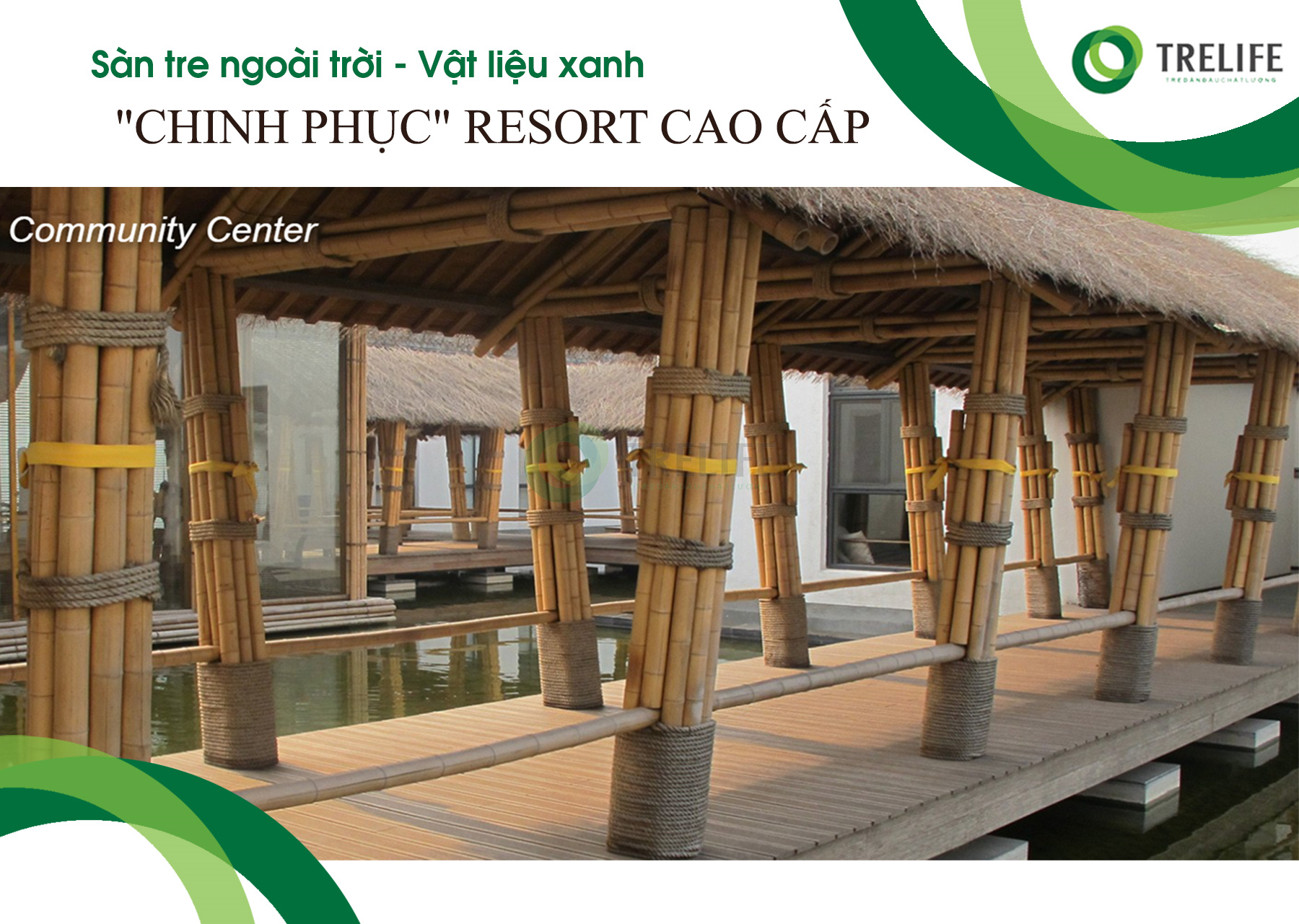 Sàn tre ngoài trời Trelife.vn tiếp nối các VẬT LIỆU XANH chinh phục Resort CAO CẤP